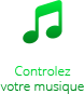 Controlez votre musique